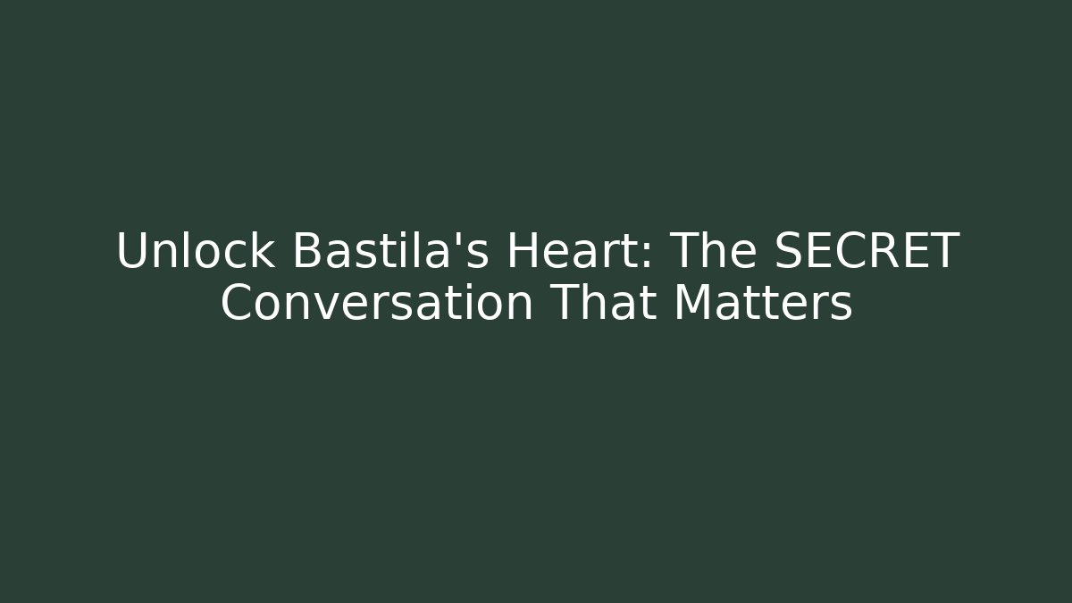 Unlock Bastila's Heart: The SECRET Conversation That Matters - Vintage E-Juice
