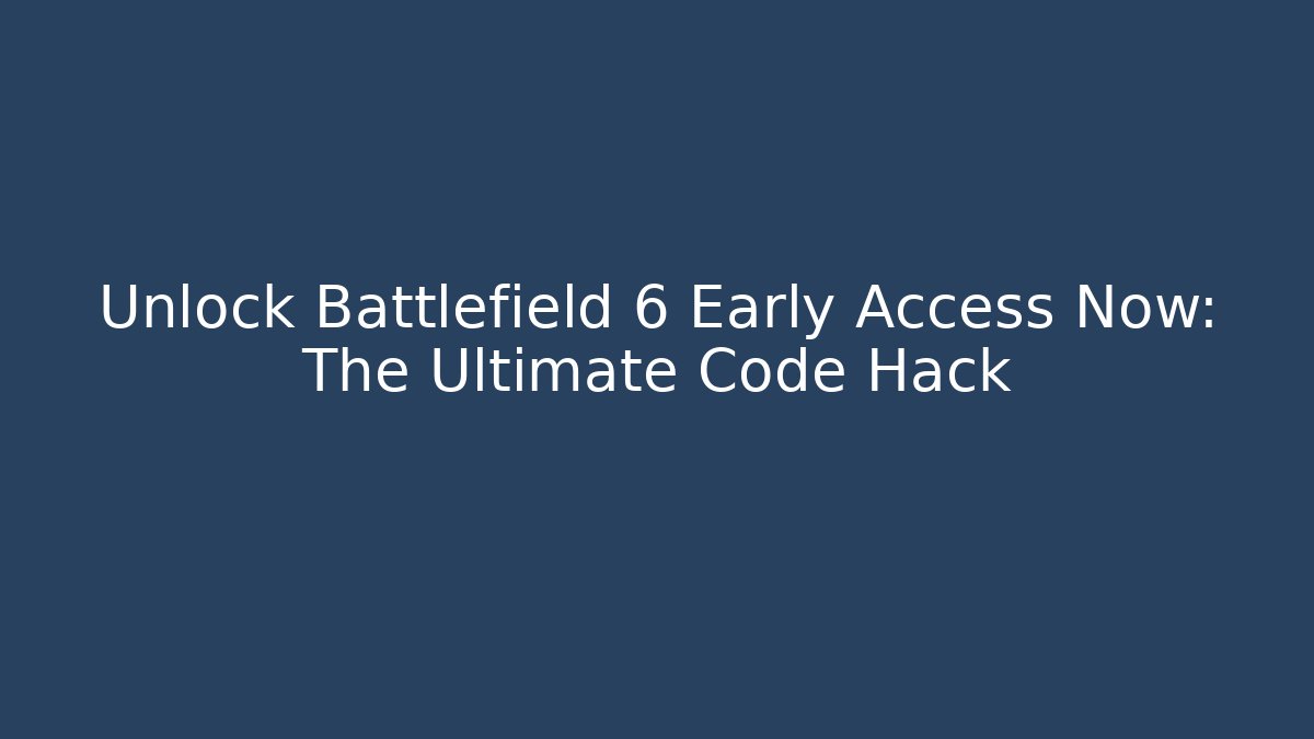 Unlock Battlefield 6 Early Access Now: The Ultimate Code Hack - Vintage E-Juice