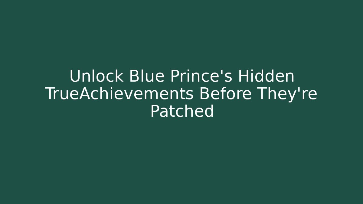 Unlock Blue Prince's Hidden TrueAchievements Before They're Patched - Vintage E-Juice