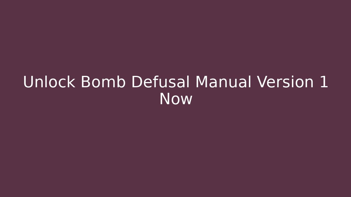 Unlock Bomb Defusal Manual Version 1 Now