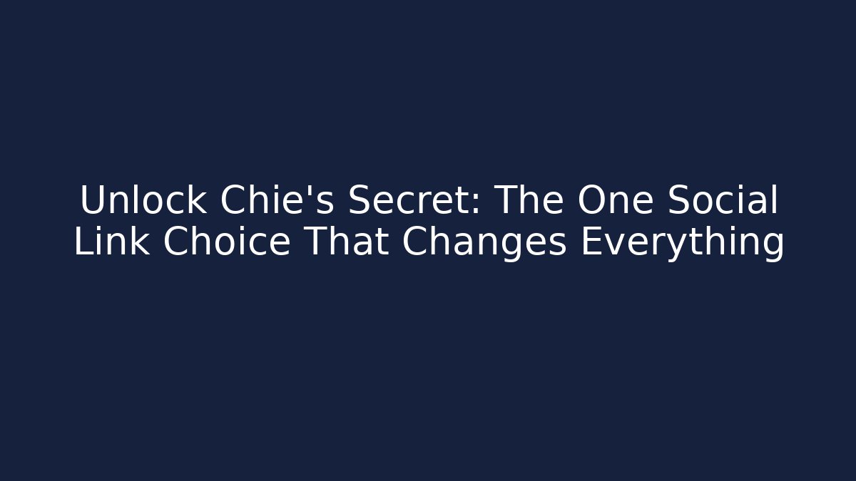 Unlock Chie's Secret: The One Social Link Choice That Changes Everything - Vintage E-Juice