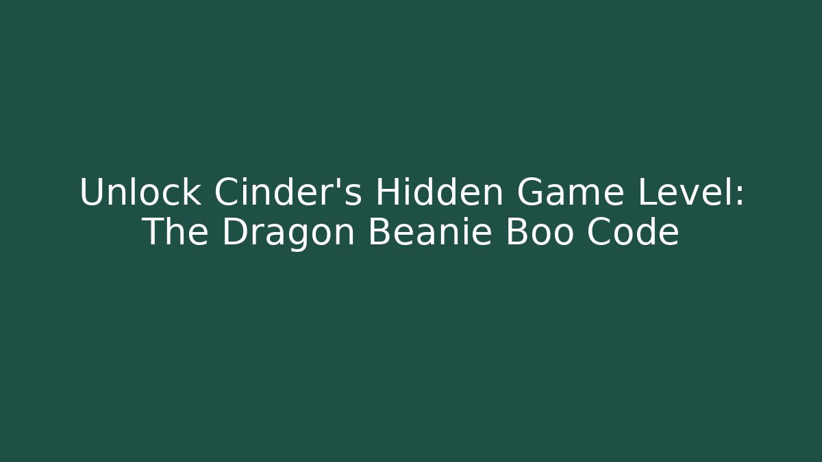 Unlock Cinder's Hidden Game Level: The Dragon Beanie Boo Code - Vintage E-Juice