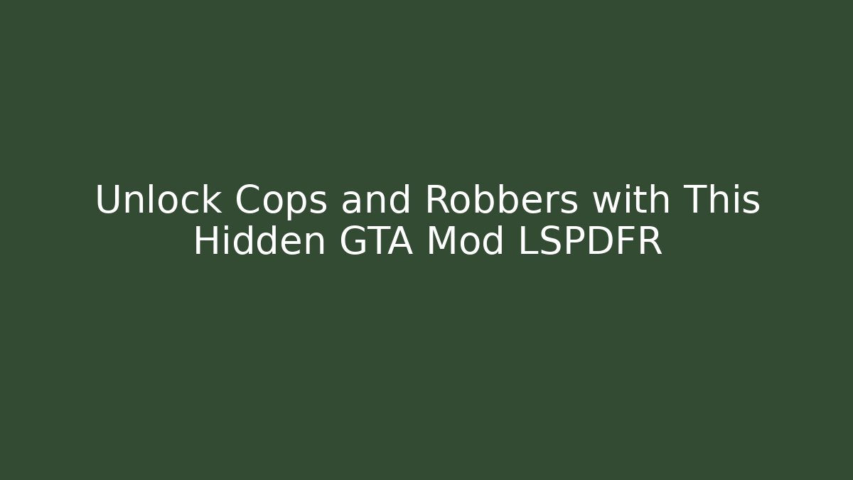 Unlock Cops and Robbers with This Hidden GTA Mod LSPDFR - Vintage E-Juice