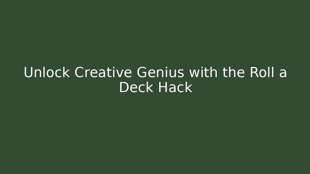 Unlock Creative Genius with the Roll a Deck Hack - Vintage E-Juice
