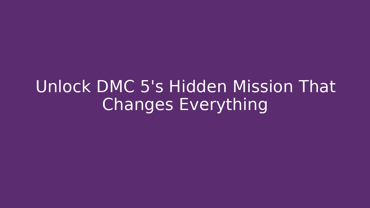 Unlock DMC 5's Hidden Mission That Changes Everything
