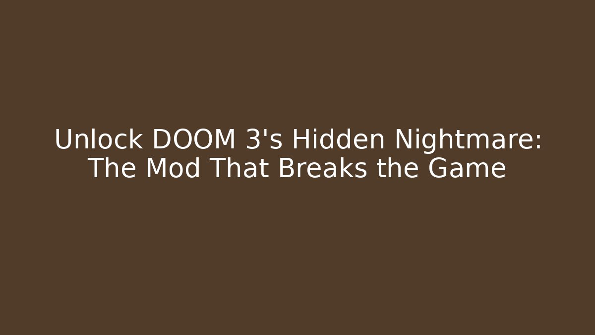 Unlock DOOM 3’s Hidden Nightmare: The Mod That Breaks the Game - Vintage E-Juice