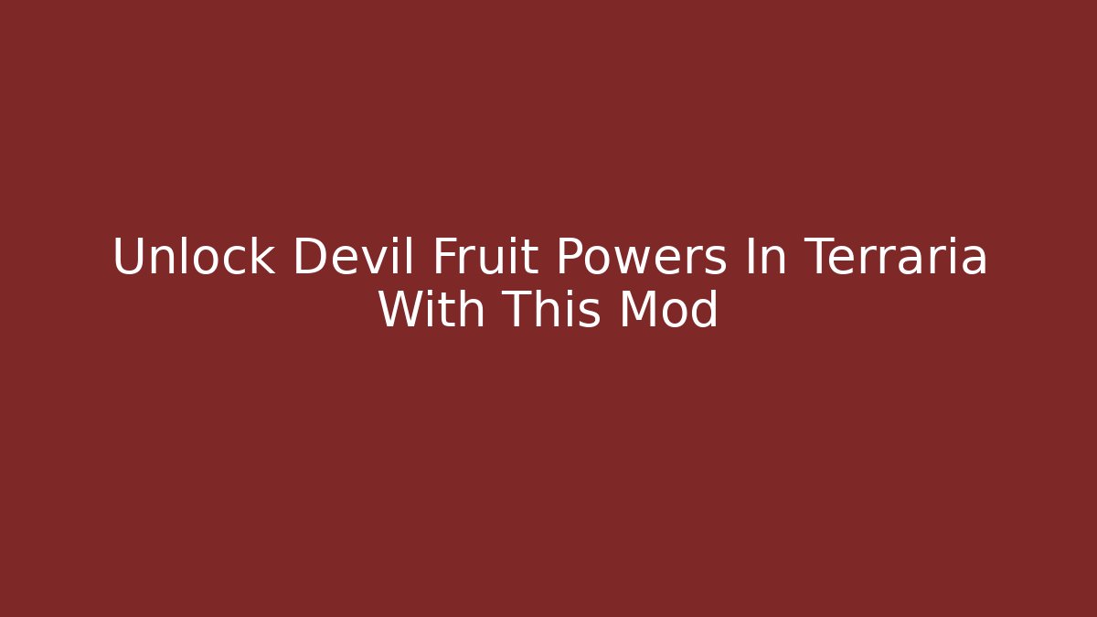 Unlock Devil Fruit Powers In Terraria With This Mod - Vintage E-Juice