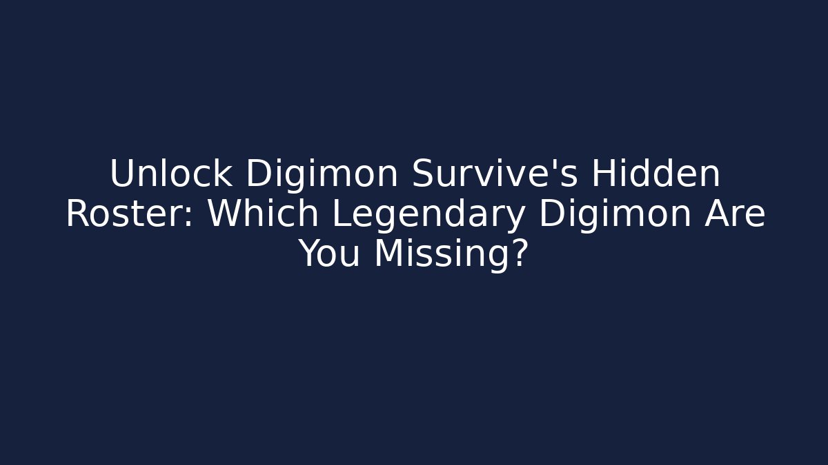Unlock Digimon Survive's Hidden Roster: Which Legendary Digimon Are You Missing?