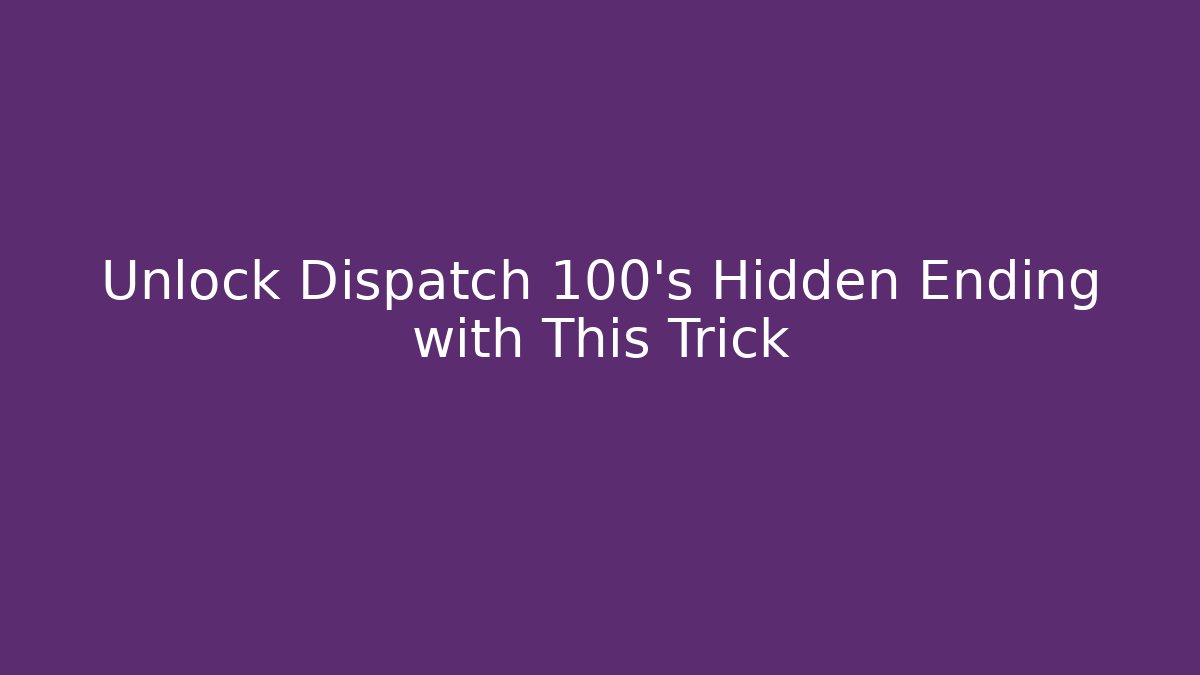 Unlock Dispatch 100's Hidden Ending with This Trick - Vintage E-Juice