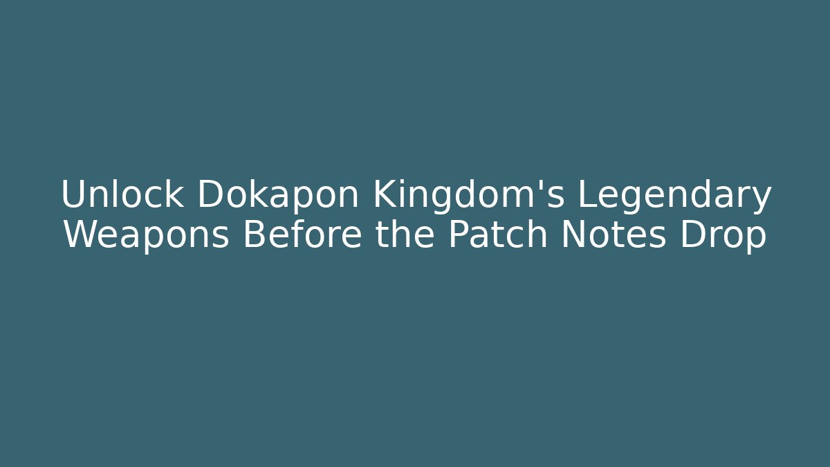 Unlock Dokapon Kingdom's Legendary Weapons Before the Patch Notes Drop