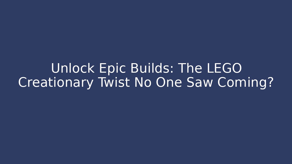 Unlock Epic Builds: The LEGO Creationary Twist No One Saw Coming?