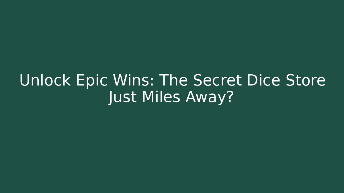 Unlock Epic Wins: The Secret Dice Store Just Miles Away? - Vintage E-Juice