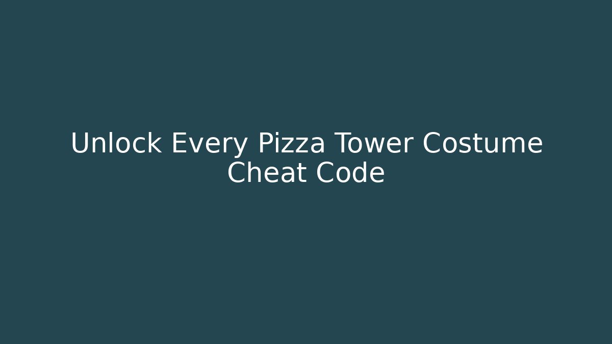 Unlock Every Pizza Tower Costume Cheat Code