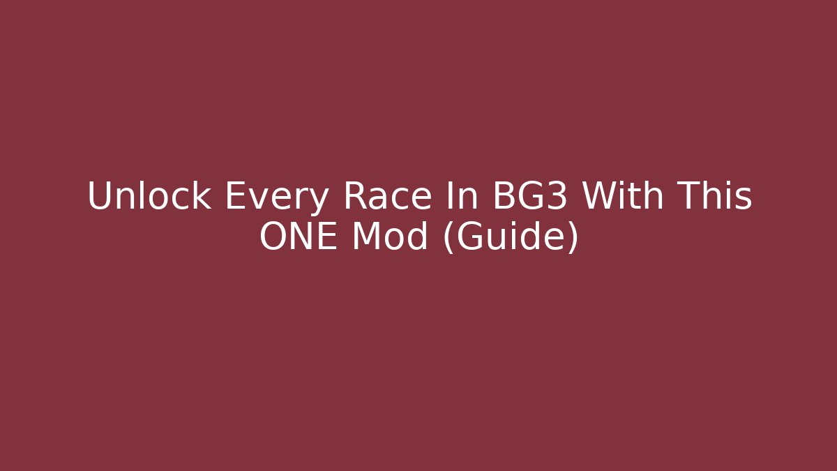 Unlock Every Race In BG3 With This ONE Mod (Guide) - Vintage E-Juice