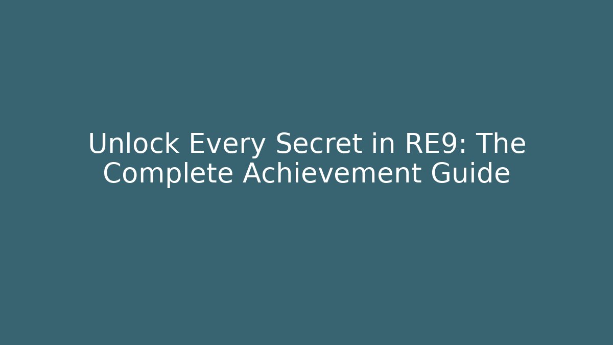Unlock Every Secret in RE9: The Complete Achievement Guide