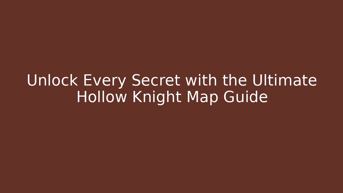 Unlock Every Secret with the Ultimate Hollow Knight Map Guide - Vintage E-Juice
