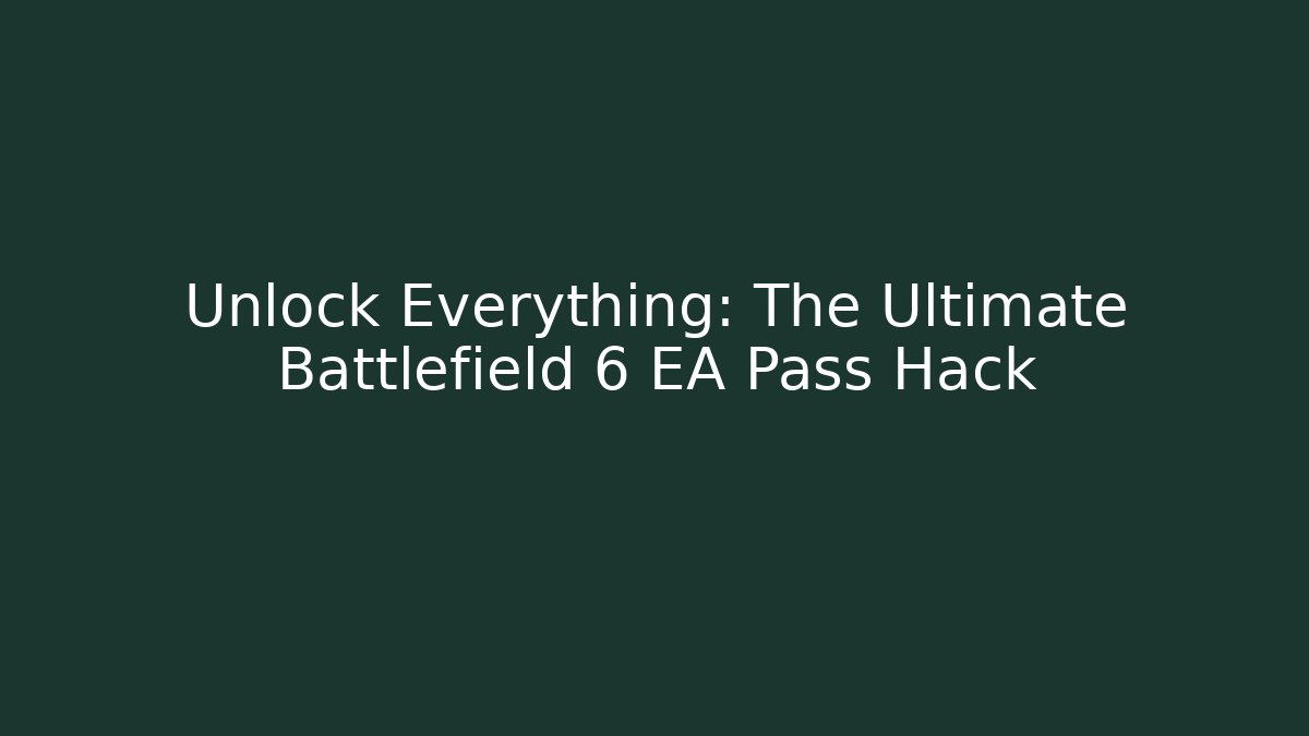 Unlock Everything: The Ultimate Battlefield 6 EA Pass Hack