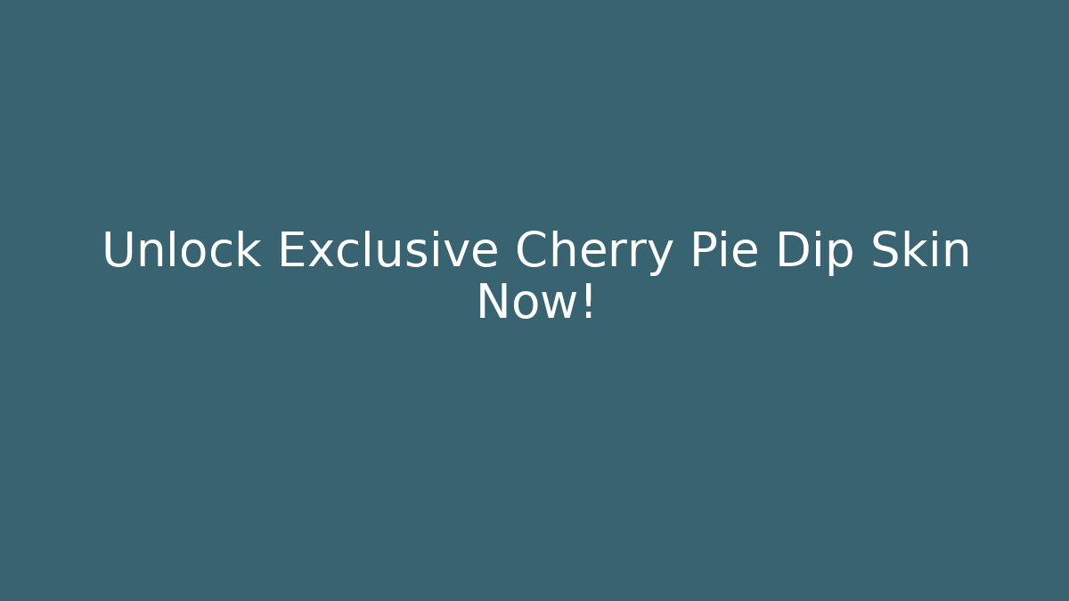 Unlock Exclusive Cherry Pie Dip Skin Now! - Vintage E-Juice