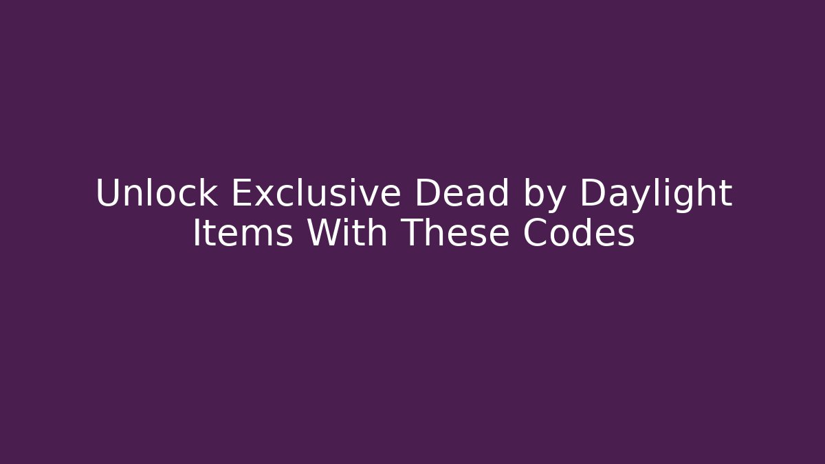 Unlock Exclusive Dead by Daylight Items With These Codes