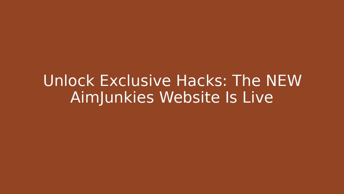 Unlock Exclusive Hacks: The NEW AimJunkies Website Is Live