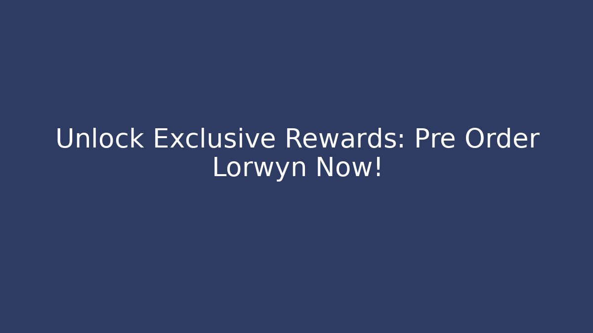 Unlock Exclusive Rewards: Pre Order Lorwyn Now!