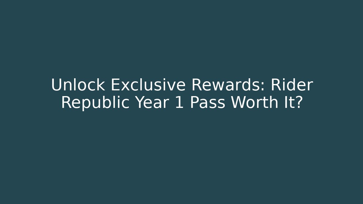 Unlock Exclusive Rewards: Rider Republic Year 1 Pass Worth It? - Vintage E-Juice