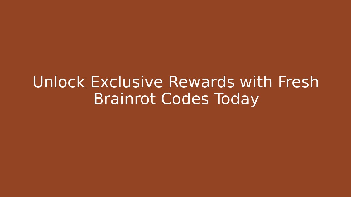 Unlock Exclusive Rewards with Fresh Brainrot Codes Today