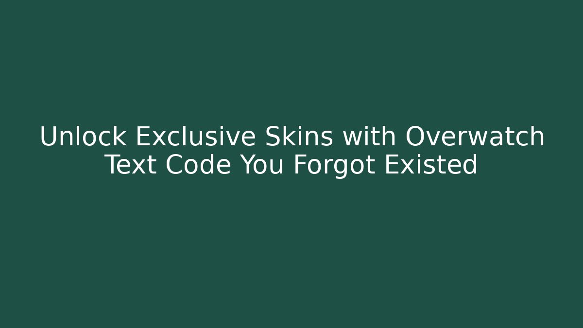 Unlock Exclusive Skins with Overwatch Text Code You Forgot Existed