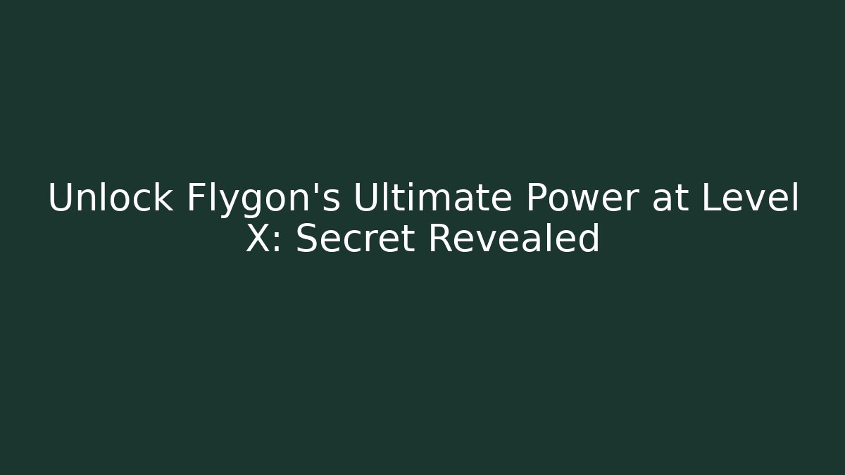 Unlock Flygon's Ultimate Power at Level X: Secret Revealed - Vintage E-Juice