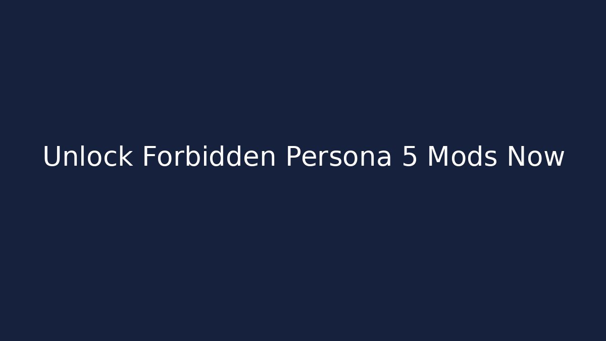 Unlock Forbidden Persona 5 Mods Now - Vintage E-Juice