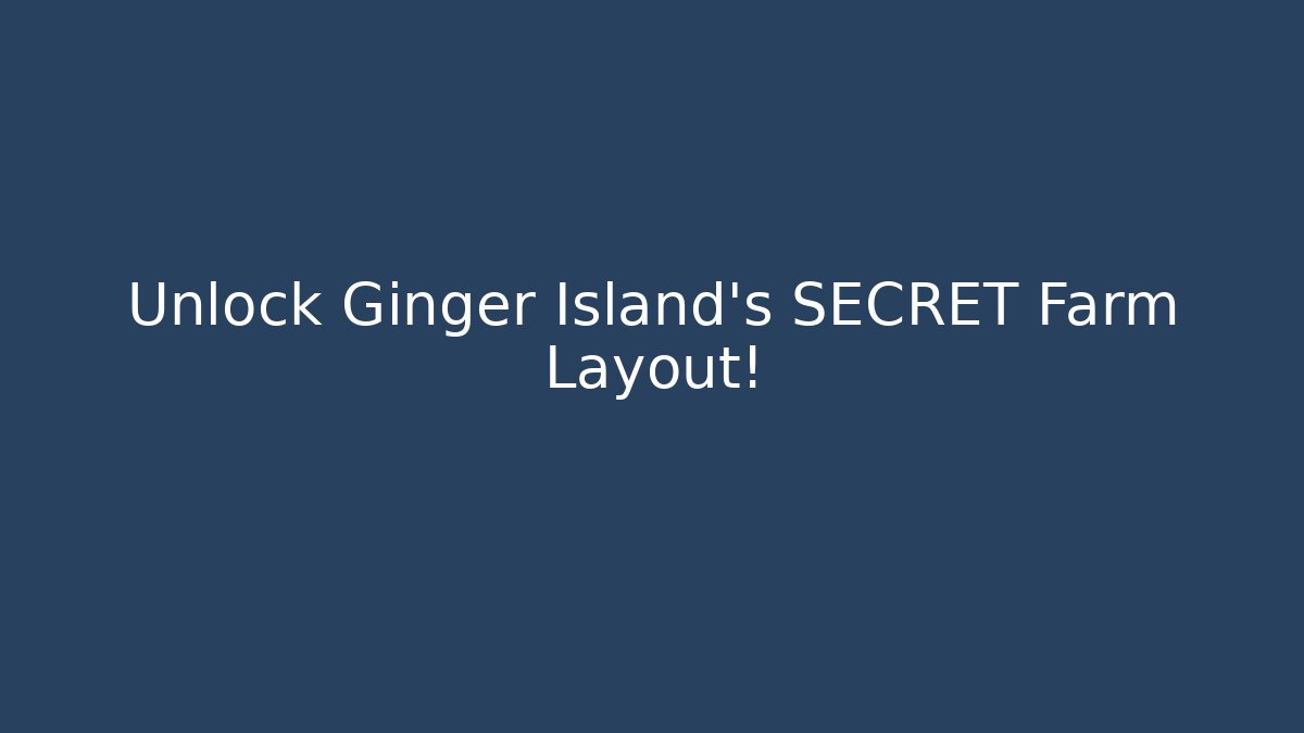Unlock Ginger Island's SECRET Farm Layout! - Vintage E-Juice