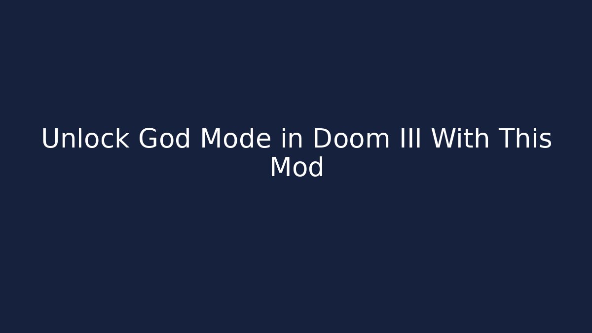 Unlock God Mode in Doom III With This Mod