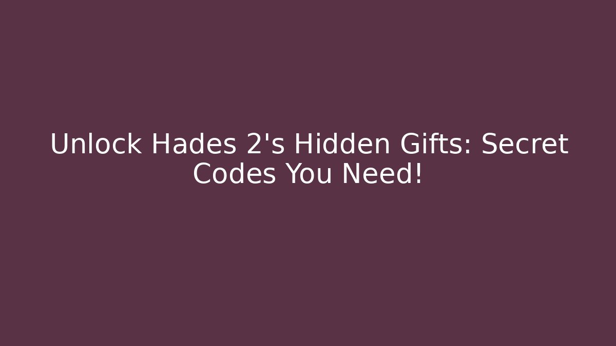 Unlock Hades 2's Hidden Gifts: Secret Codes You Need!
