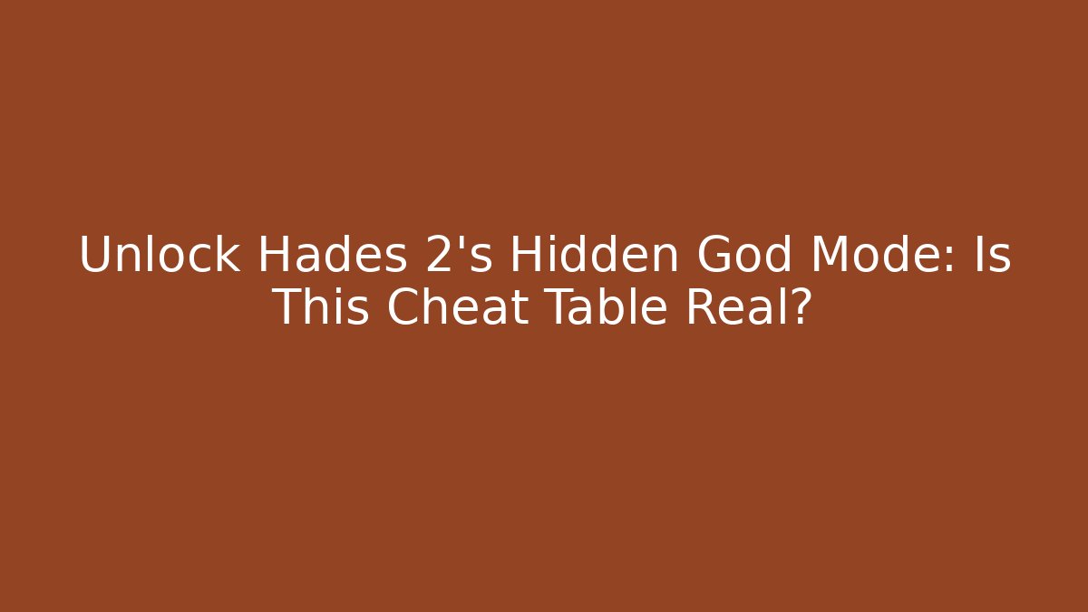 Unlock Hades 2's Hidden God Mode: Is This Cheat Table Real? - Vintage E-Juice