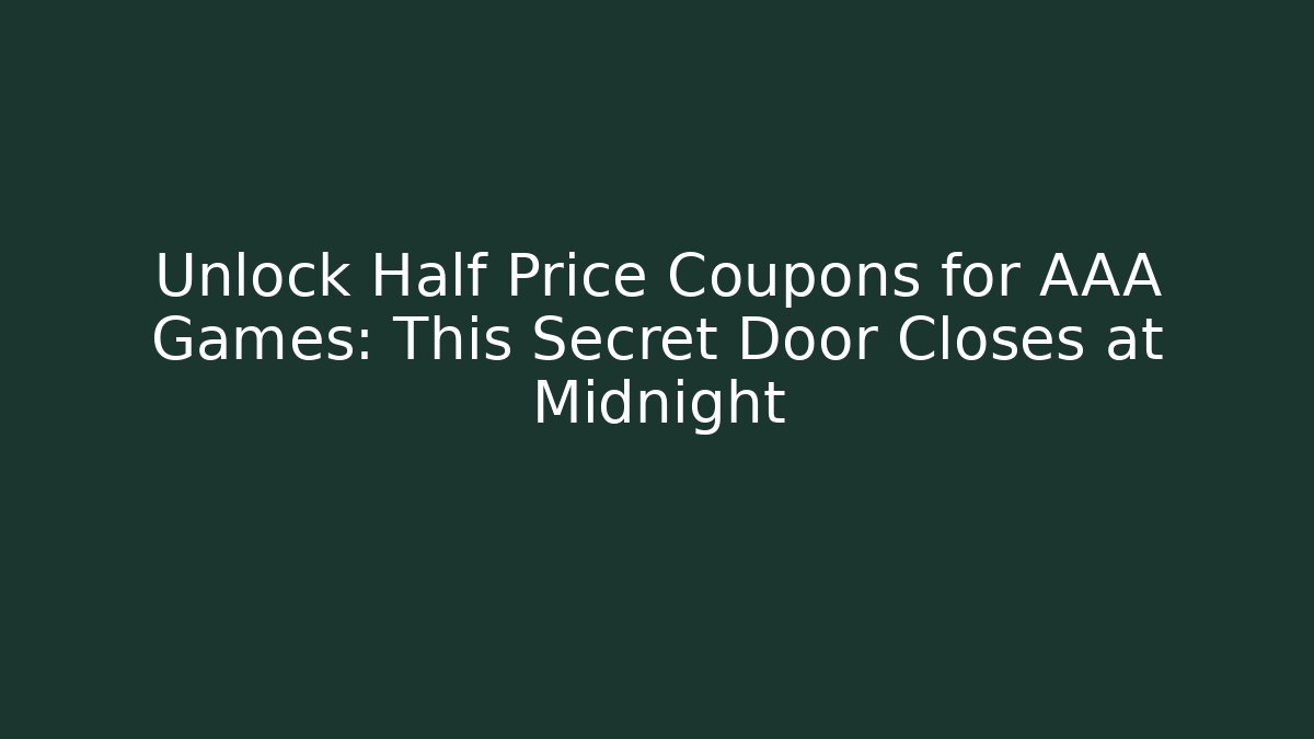Unlock Half Price Coupons for AAA Games: This Secret Door Closes at Midnight