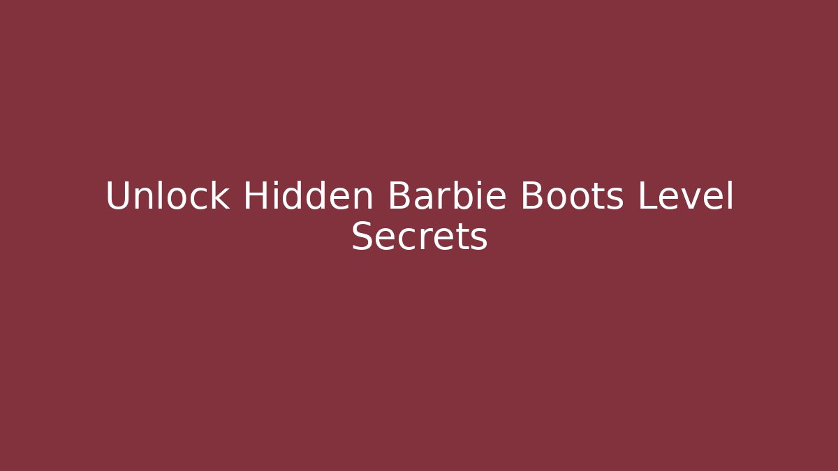 Unlock Hidden Barbie Boots Level Secrets - Vintage E-Juice