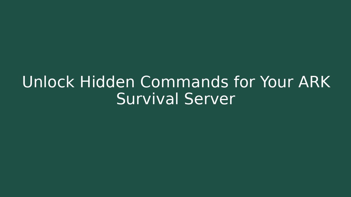 Unlock Hidden Commands for Your ARK Survival Server - Vintage E-Juice