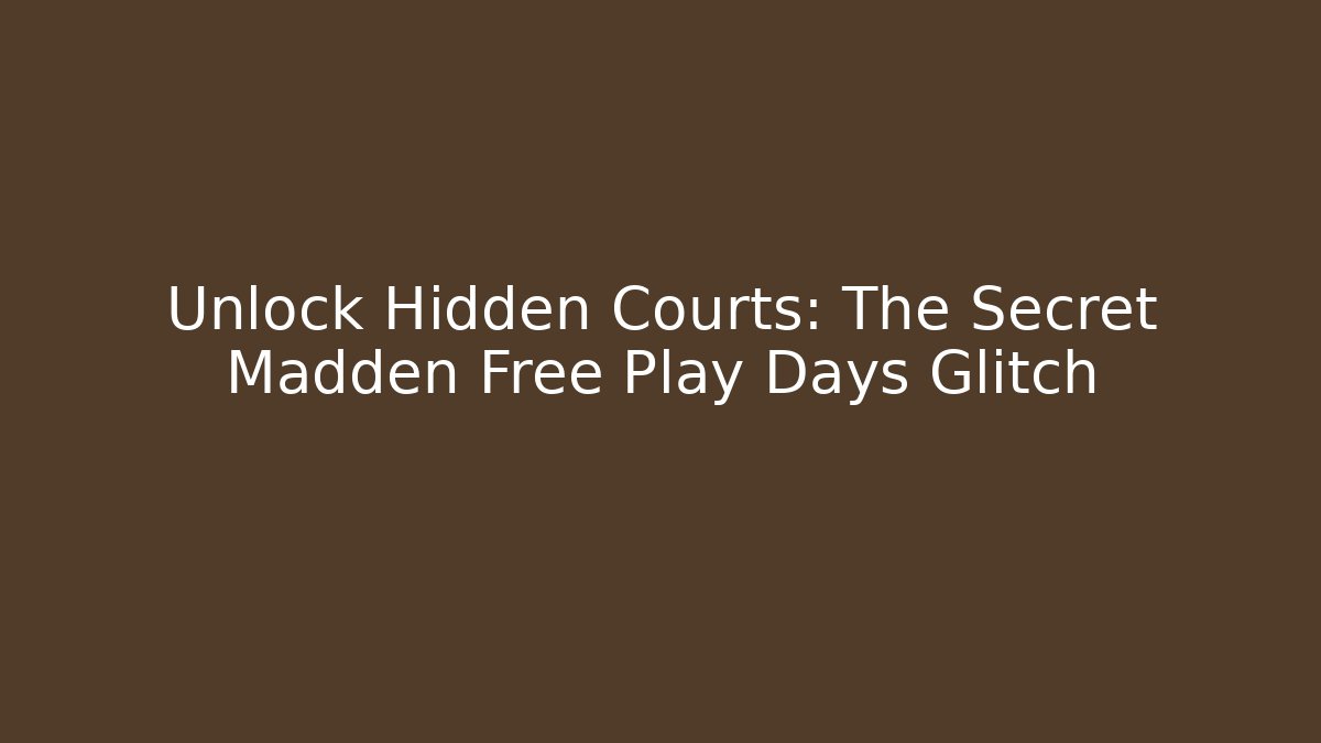 Unlock Hidden Courts: The Secret Madden Free Play Days Glitch - Vintage E-Juice