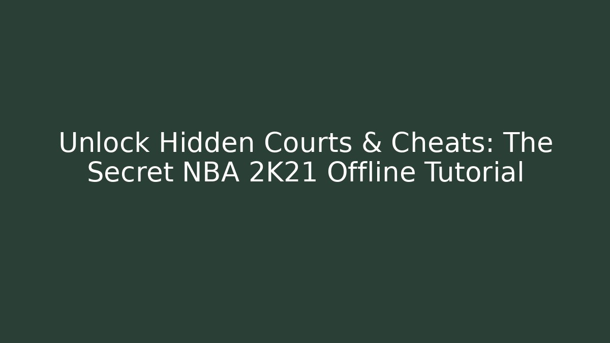 Unlock Hidden Courts & Cheats: The Secret NBA 2K21 Offline Tutorial - Vintage E-Juice