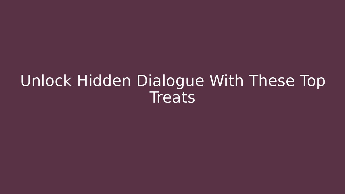 Unlock Hidden Dialogue With These Top Treats - Vintage E-Juice
