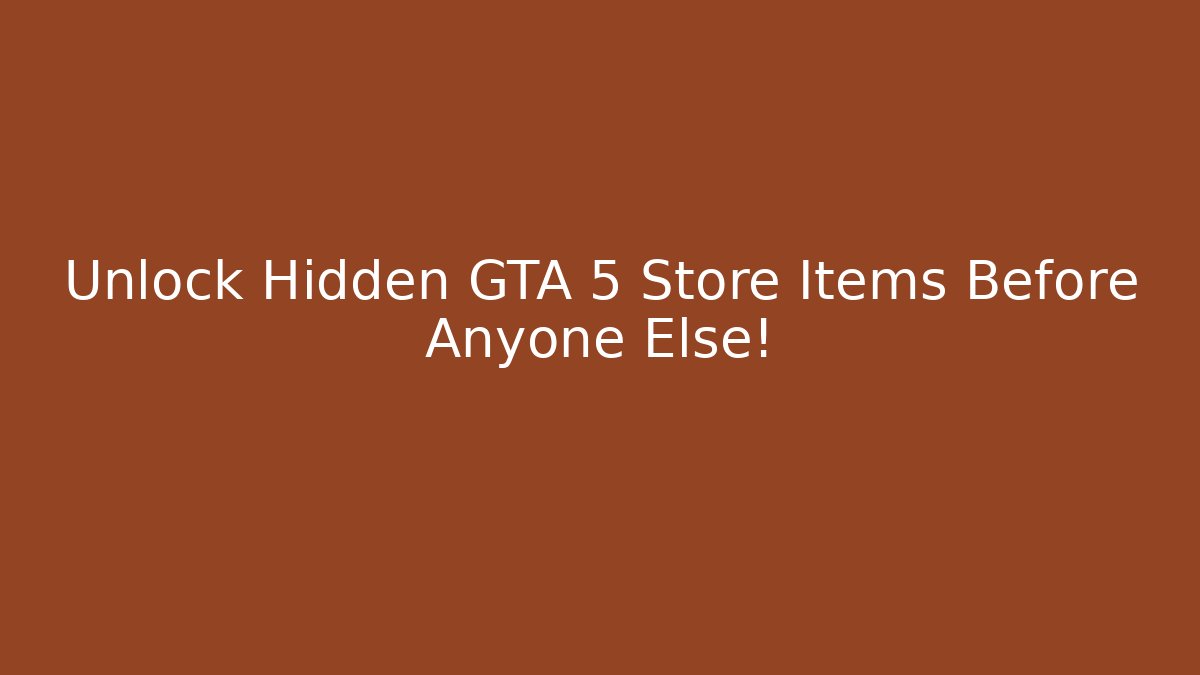 Unlock Hidden GTA 5 Store Items Before Anyone Else! - Vintage E-Juice