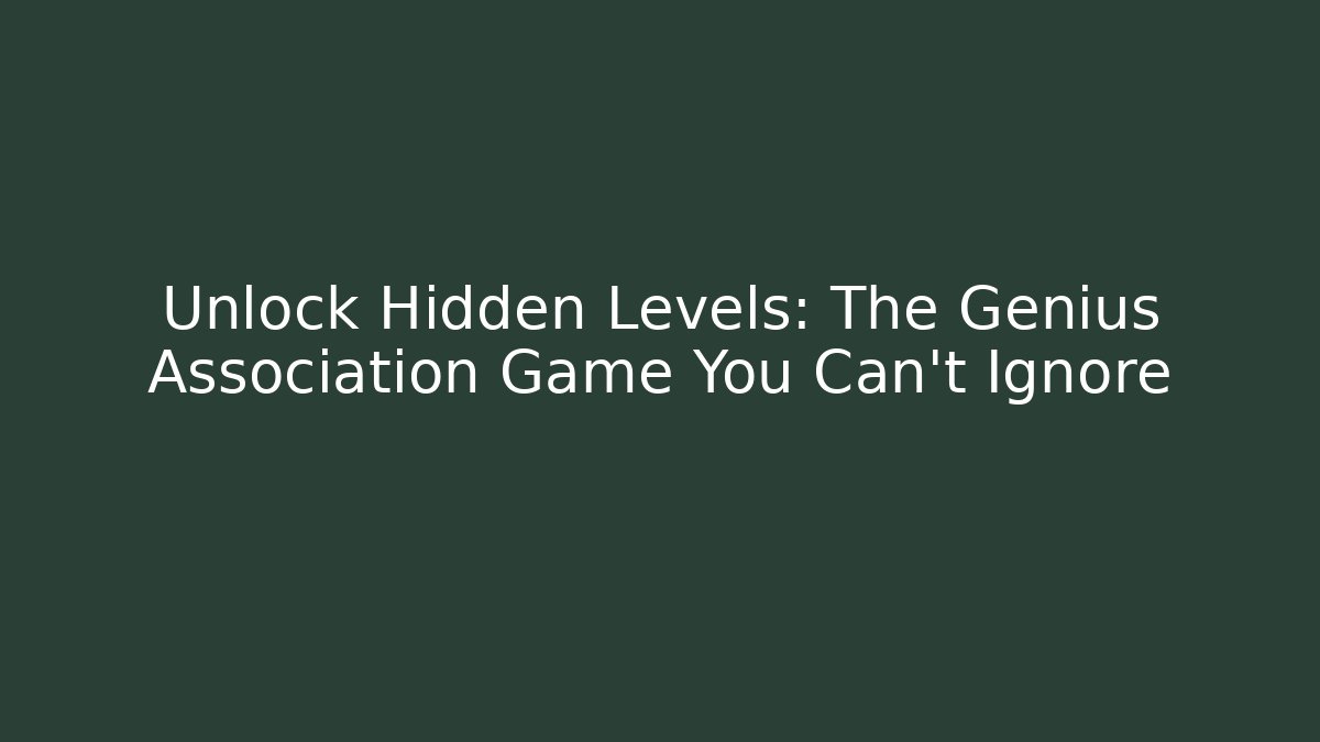 Unlock Hidden Levels: The Genius Association Game You Can't Ignore