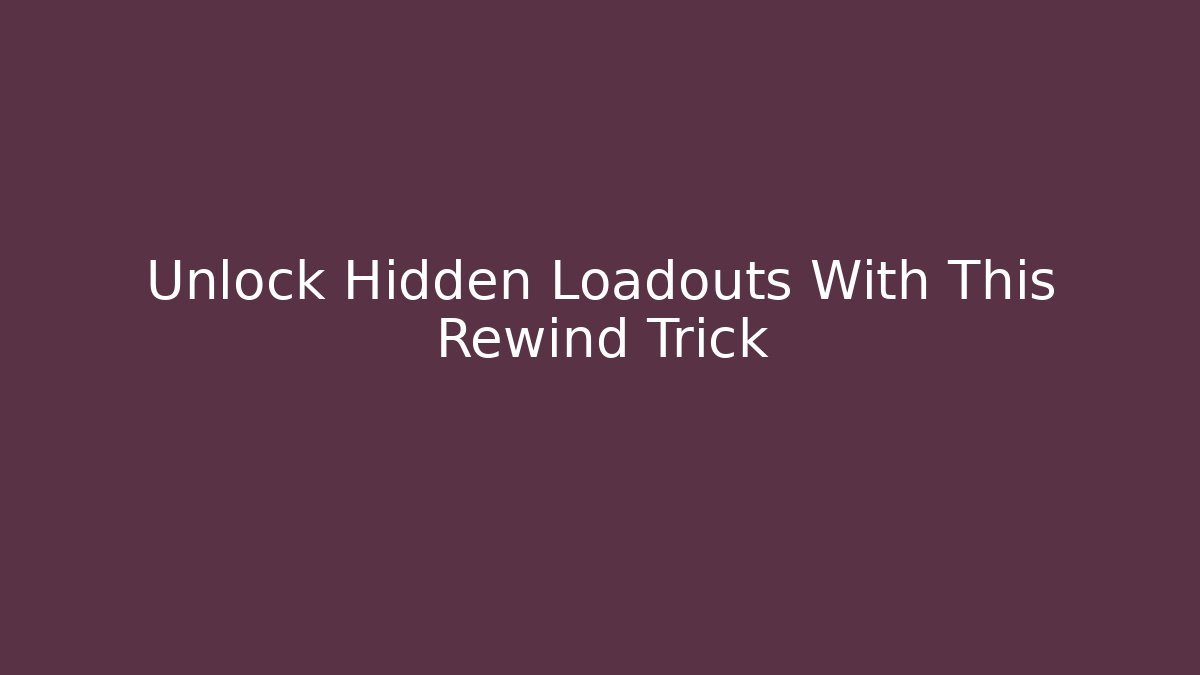 Unlock Hidden Loadouts With This Rewind Trick