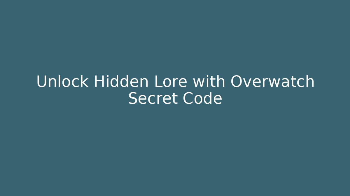 Unlock Hidden Lore with Overwatch Secret Code