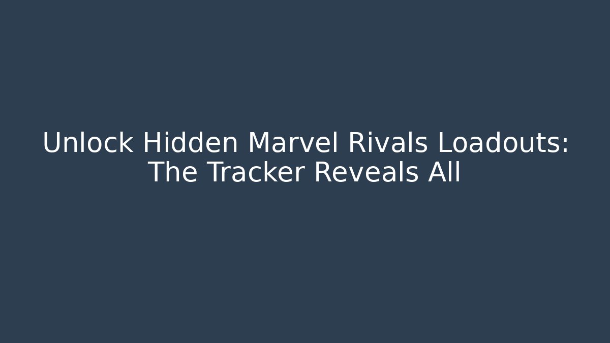 Unlock Hidden Marvel Rivals Loadouts: The Tracker Reveals All