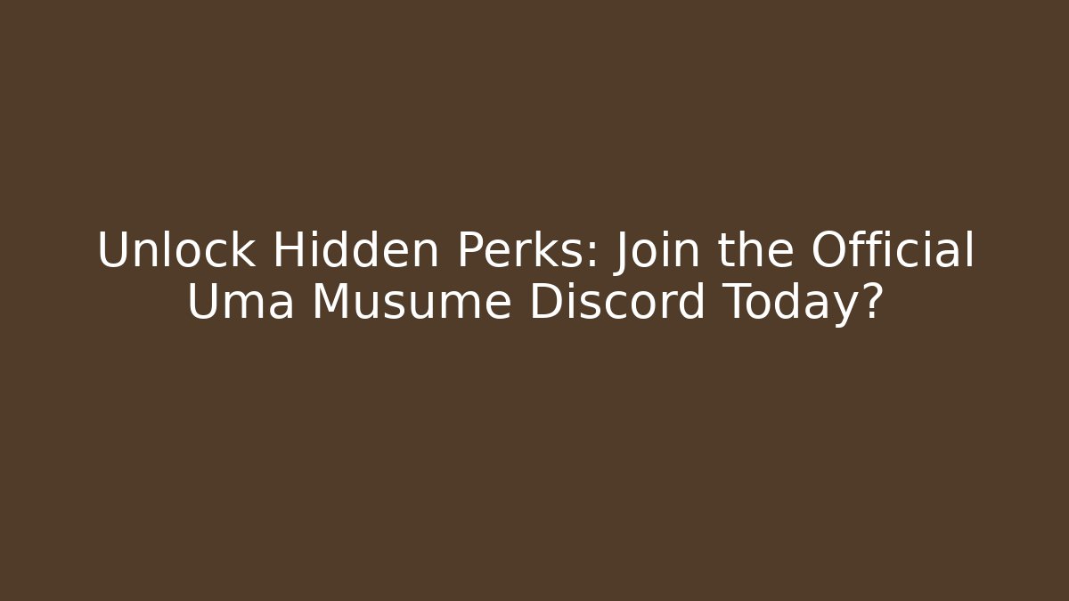Unlock Hidden Perks: Join the Official Uma Musume Discord Today?