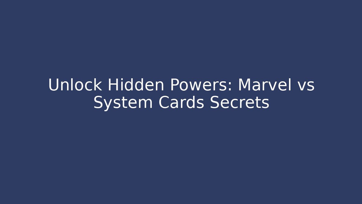 Unlock Hidden Powers: Marvel vs System Cards Secrets - Vintage E-Juice