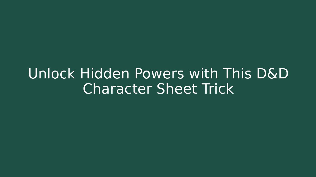 Unlock Hidden Powers with This D&D Character Sheet Trick