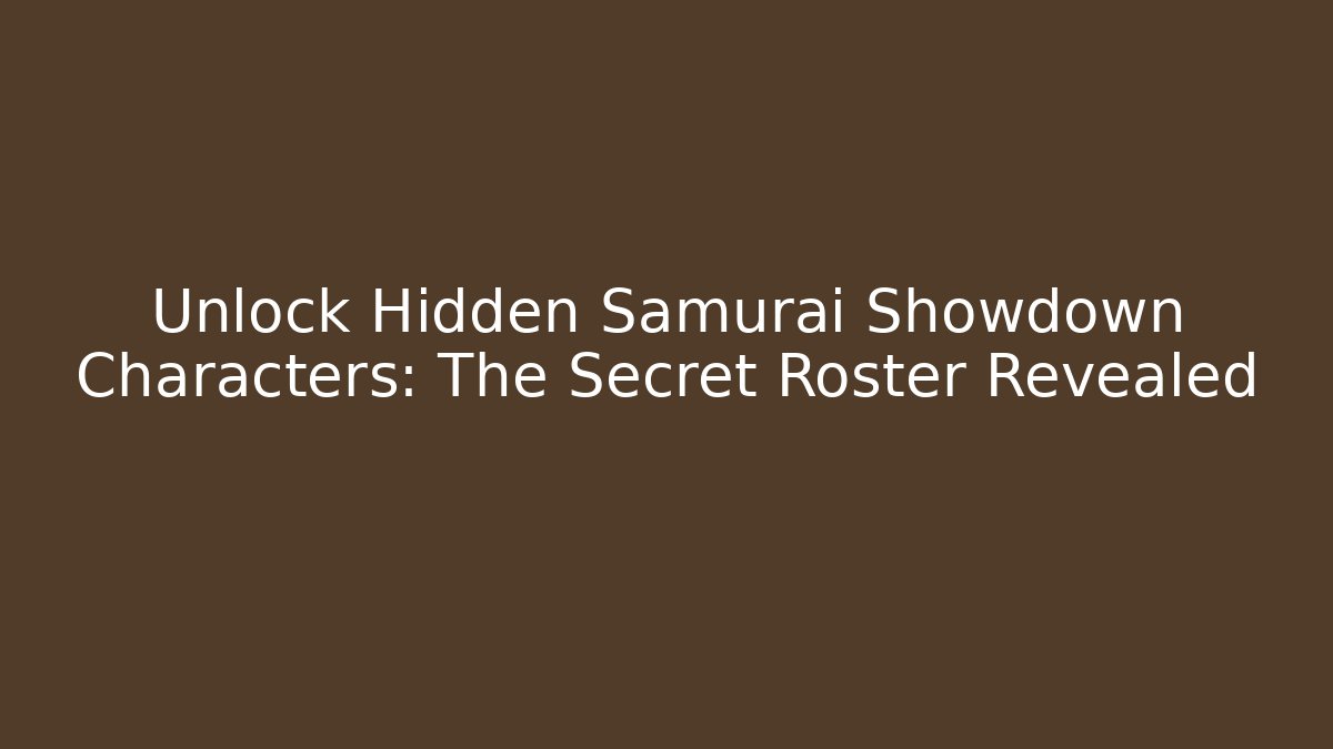 Unlock Hidden Samurai Showdown Characters: The Secret Roster Revealed