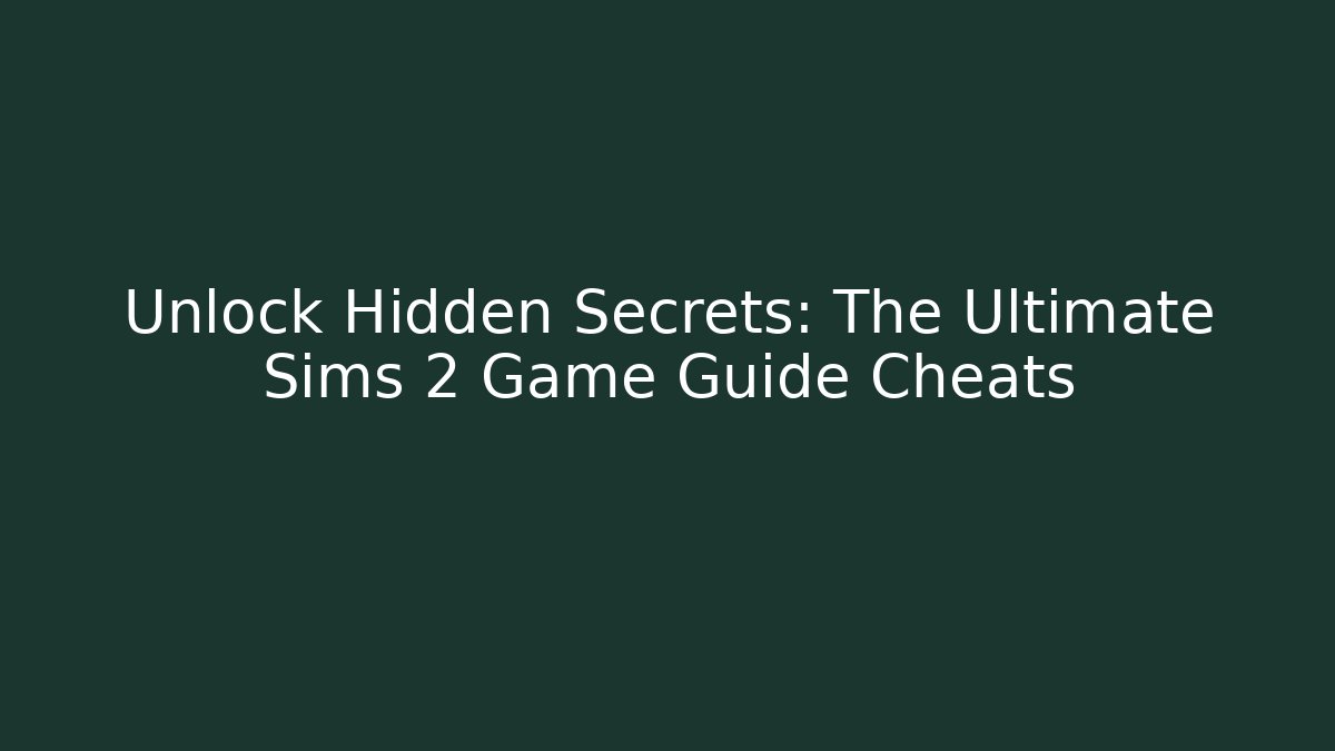 Unlock Hidden Secrets: The Ultimate Sims 2 Game Guide Cheats - Vintage E-Juice